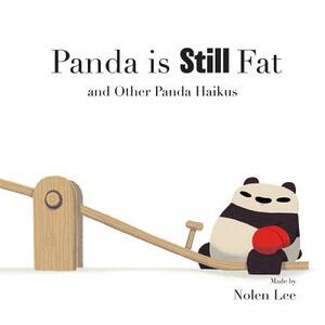 Panda is Still Fat: And Other Panda Haikus by Nolen Lee