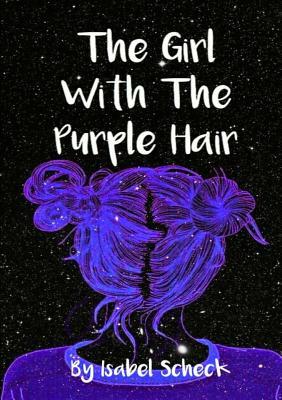 The Girl with The Purple Hair by Isabel Scheck
