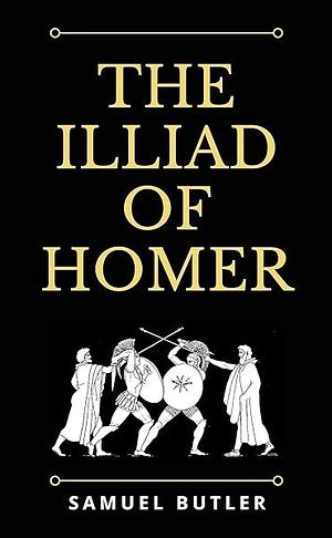 The Iliad of Homer by Homer