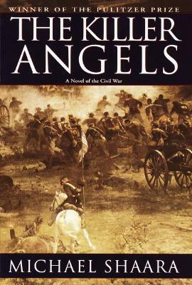 The Killer Angels: The Classic Novel of the Civil War by Michael Shaara