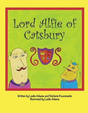 Lord Alfie of Catsbury by Leslie Adams, Stefanie Kouremetis