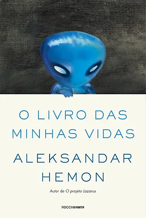 O livro das minhas vidas by Aleksandar Hemon