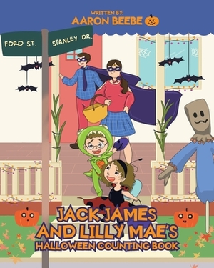 Jack James and Lilly Mae's Halloween Counting Book by Aaron Beebe