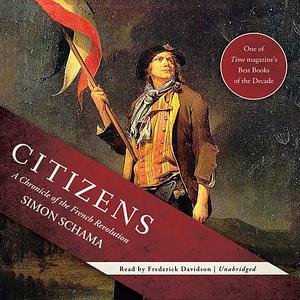 Citizens: A Chronicle of the French Revolution by Simon Schama