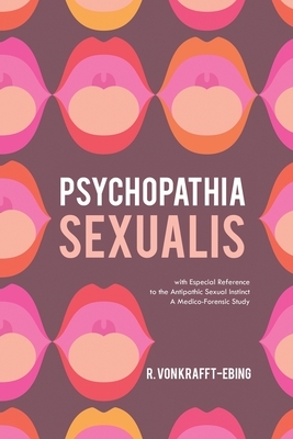 Psychopathia Sexualis: A Medico-Legal Study by Richard von Krafft-Ebing