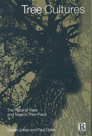 Tree Cultures: The Place of Trees and Trees in Their Place by Paul J. Cloke