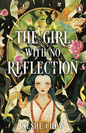 The Girl with No Reflection by Keshe Chow