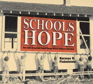Schools of Hope: How Julius Rosenwald Helped Change African American Education by Norman H. Finkelstein