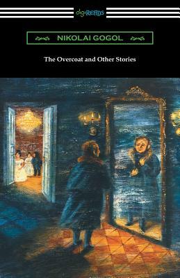 The Overcoat and Other Stories by Nikolai Gogol