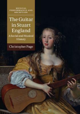 The Guitar in Stuart England: A Social and Musical History by Christopher Page