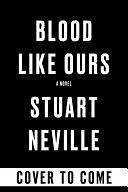 Blood Like Ours by Stuart Neville