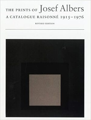 The Prints of Josef Albers: A Catalogue Raisonne, 1915-1976 by Brenda Danilowitz