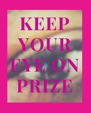 Keep Your Eye On Prize by Angela Smith