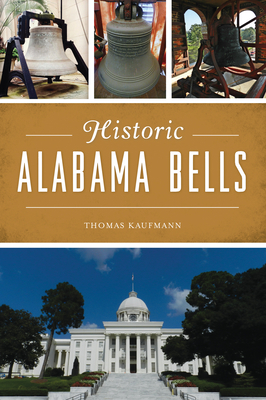 Historic Alabama Bells by Thomas Kaufmann