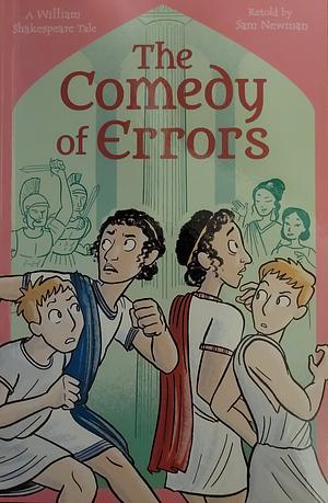 The Comedy of Errors: A William Shakespeare Tale by Samantha Newman, William Shakespeare