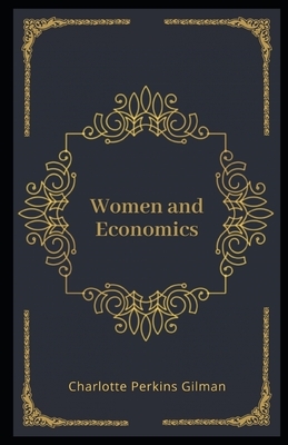 Women and Economics Illustrated by Charlotte Perkins Gilman