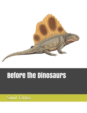 Before the Dinosaurs by Sunil Tanna