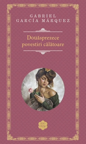 Douăsprezece povestiri călătoare by Gabriel García Márquez