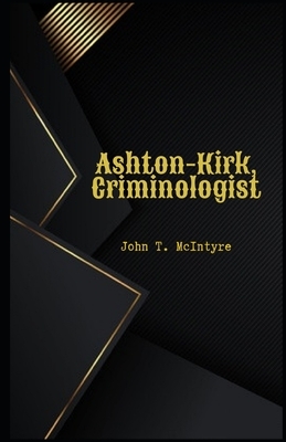 Ashton-Kirk, Criminologist by John T. McIntyre