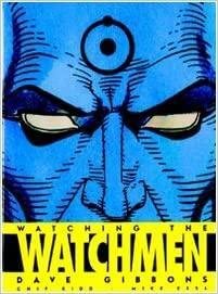 Watching The Watchmen by Dave Gibbons, Dave Gibbons, Chip Kidd