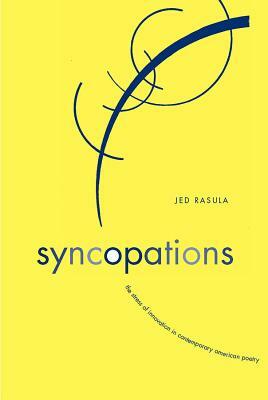 Syncopations: The Stress of Innovation in Recent American Poetry by Jed Rasula