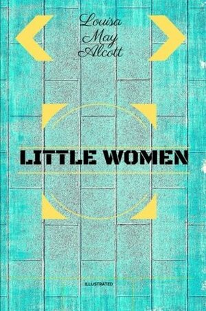 Little Women: By Louisa May Alcott - Illustrated by Rose, Louisa May Alcott