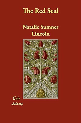 The Red Seal by Natalie Sumner Lincoln