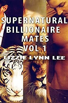 Supernatural Billionaire Mates Vol 1 by Lizzie Lynn Lee