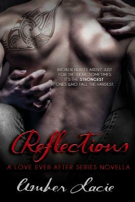 Reflections, A Love Ever After Series Book 3 by Amber Lacie