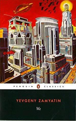 We Publisher: Penguin Twentieth Century Classics by Yevgeny Zamyatin, Yevgeny Zamyatin