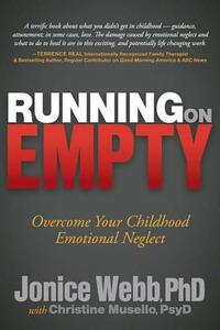 Running on Empty: Overcome Your Childhood Emotional Neglect by Jonice Webb, Christine Musello