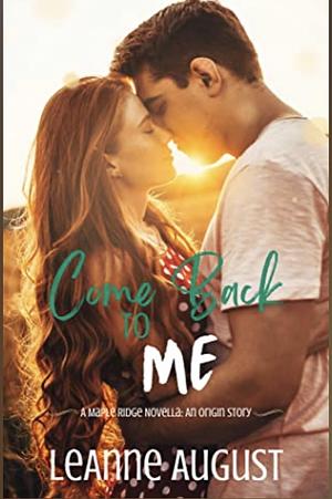 Come Back to Me by LeAnne August, LeAnne August