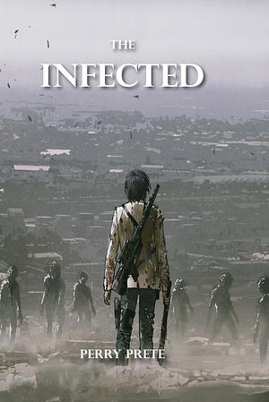 The Infected by Perry Prete