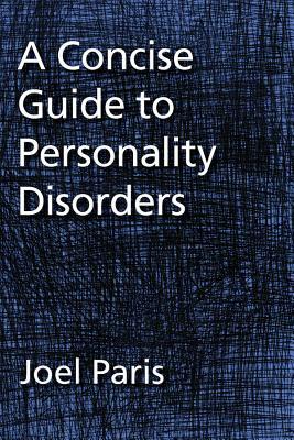 A Concise Guide to Personality Disorders by Joel Paris