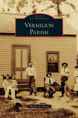 Vermilion Parish by Warren a. Perrin