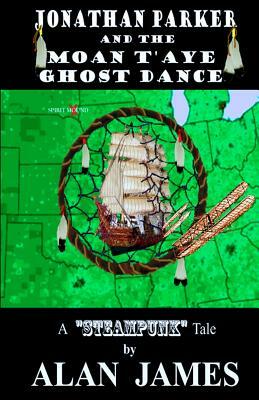Jonathan Parker and the Moan T'Aye Ghost Dance by Alan James