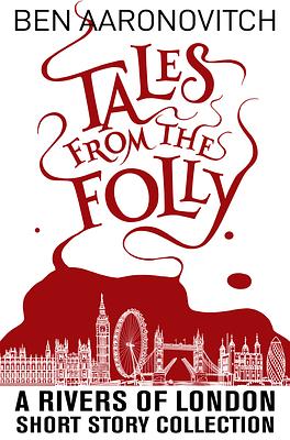 Tales from the Folly: A Rivers of London Short Story Collection by Ben Aaronovitch