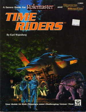Time Riders (Rolemaster 2nd Edition,#1303) by Earl Wajenberg
