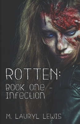 Rotten: Book One - Infection by M. Lauryl Lewis