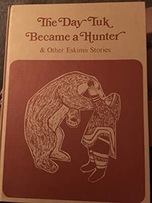 The Day Tuck Became a Hunter & Other Eskimo Stories by Carol Jones, Ronald Melzack