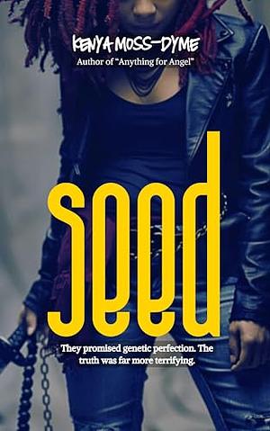 Seed by Kenya Moss-Dyme