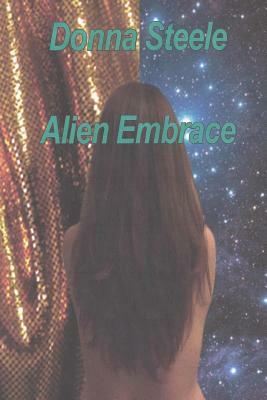 Alien Embrace by Donna Steele