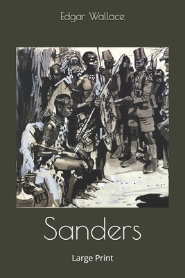 Sanders: Large Print by Edgar Wallace