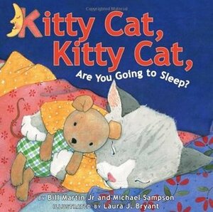 Kitty Cat, Kitty Cat, Are You Going to Sleep? by Laura J. Bryant, Bill Martin Jr., Michael Sampson