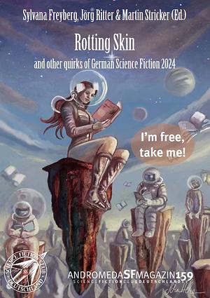 Rotting Skin and other quirks of German Science Fiction 2024 by Jörg Ritter, Sylvana Freyberg, Martin Stricker