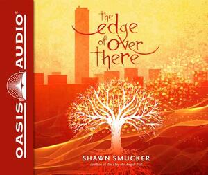 The Edge of Over There (Library Edition) by Shawn Smucker