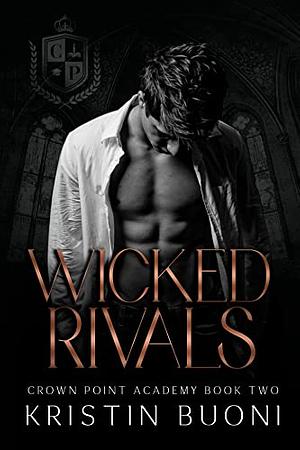 Wicked Rivals: A Dark High School Bully Romance by Kristin Buoni