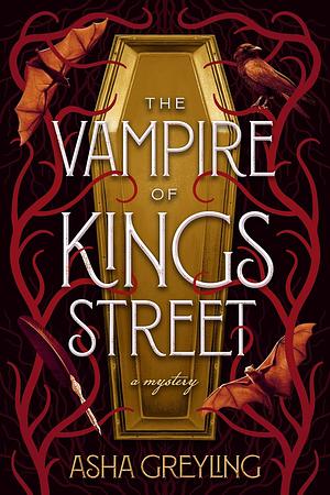 The Vampire of Kings Street: A Mystery by Asha Greyling