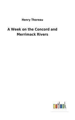 A Week on the Concord and Merrimack Rivers by Henry David Thoreau