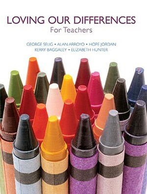 Loving Our Differences for Teachers by Hope Jordan, George Selig, Alan Arroyo